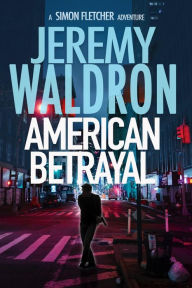 Title: AMERICAN BETRAYAL, Author: Jeremy Waldron