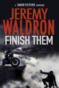 Title: FINISH THEM, Author: Jeremy Waldron