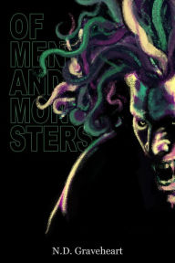 Title: Of Men & Monsters, Author: N.D. Graveheart