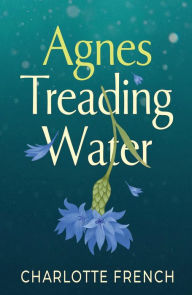 Title: Agnes Treading Water, Author: Charlotte French
