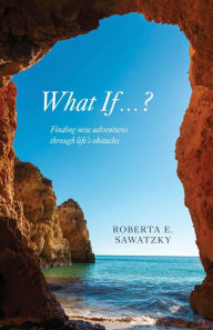 Title: What If . . . ?, Author: Roberta E. Sawatzky