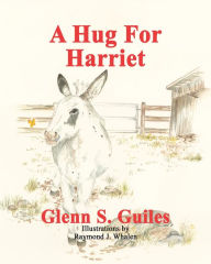 Title: A Hug For Harriet, Author: Glenn S. Guiles