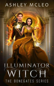 Title: Illuminator Witch: The Bonegates Series, Author: Ashley Mcleo