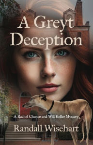 Title: A Greyt Deception: A Rachel Chance and Will Keller Mystery, Author: Randall Wisehart