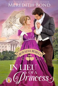 Title: In Lieu of a Princess, Author: Meredith Bond