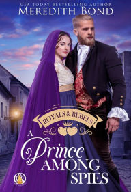 Title: A Prince Among Spies, Author: Meredith Bond