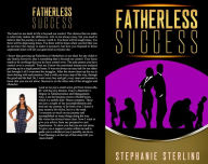 Title: Fatherless Success, Author: Stephanie Sterling