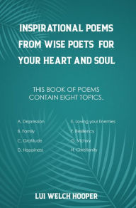 Title: INSPIRATIONAL POEMS FROM WISE POETS FOR YOUR HEART AND SOUL, Author: Lui Welch Hooper