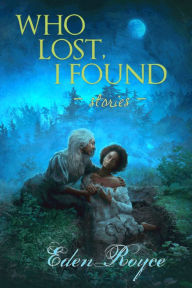 Title: Who Lost, I Found: Stories, Author: Eden Royce