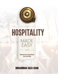 Title: Hospitality Made Easy: Mastering Hospitality Accounting, Author: Muhammad Khan