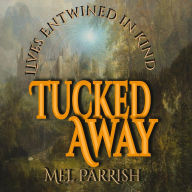 Title: Lives Entwined in Kind: Tucked Away, Author: Mel Parrish