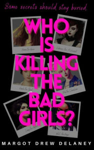 Title: Who is Killing the Bad Girls?: A twisty, escapist, amateur sleuth murder mystery, Author: Margot Drew Delaney