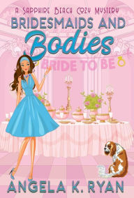 Title: Bridesmaids and Bodies, Author: Angela K. Ryan