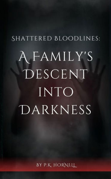 Shattered Bloodlines: A Family's Descent Into Darkness