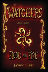 Title: The Watchers, Flood and Fire, Author: Deirdra Eden