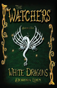 Title: The Watchers, White Dragons, Author: Deirdra Eden