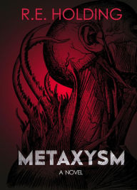 Title: Metaxysm: A Creature Feature Horror, Author: R.E. Holding