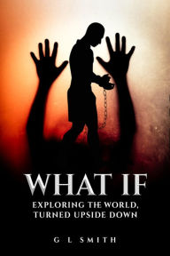 Title: What If?: A World Turned Upside Down, Author: Grady Smith