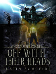 Title: Off With Their Heads, Author: Justin Schuelke
