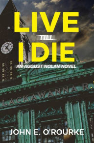 Title: Live Till I Die, Author: John O'rourke