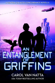 Title: An Entanglement of Griffins: A Sci-Fi Space Opera Romance, Author: Carol Van Natta