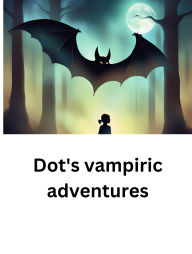 Title: Dot's vampiric adventures, Author: Kal Kimi