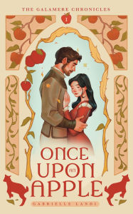 Title: Once Upon An Apple: A Cozy Fantasy Snow White Fairy Tale Retelling, Author: Gabrielle Landi