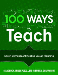 Title: 100 Ways to Teach: Seven Elements of Effective Lesson Planning, Author: Shane Dixon