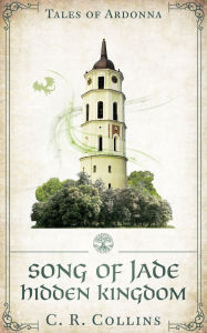 Title: Song of Jade: Hidden Kingdom, Author: C. R. Collins