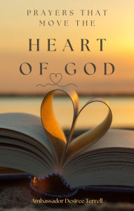 Title: Prayers that move the heart of God, Author: Desiree Terrell