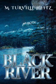 Title: Black River, Author: M. Turville Heitz