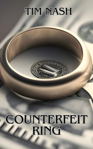 Title: Counterfeit Ring, Author: Tim Nash