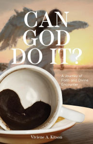 Title: Can God Do It?: A Journey of Faith and Divine Encounter, Author: Viviene A. Kitson