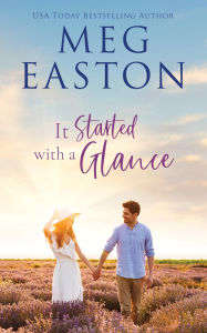 Title: It Started with a Glance: A Sweet Small Town Romance, Author: Meg Easton