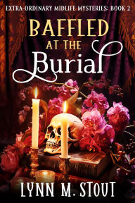 Title: Baffled at the Burial: Paranormal Women's Cozy Mystery, Author: Lynn M. Stout