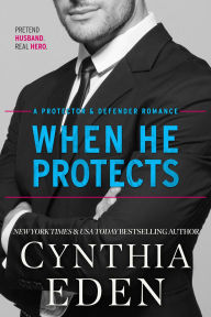 Title: When He Protects, Author: Cynthia Eden