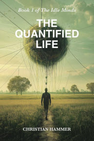 Title: The Quantified Life, Author: Christian Hammer