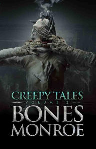 Title: Creepy Tales - Volume 2, Author: Bones Monroe