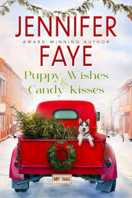 Title: Puppy Wishes & Candy Kisses: Grumpy Sunshine, Small Town Romance, Author: Jennifer Faye