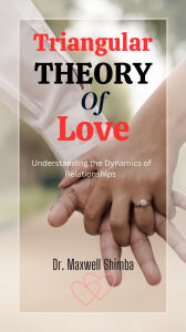 Title: Triangular Theory of Love: Understanding the Dynamics of Relationships, Author: Maxwell Shimba