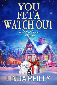 Title: You Feta Watch Out, Author: Linda Reilly