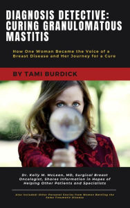 Title: Diagnosis Detective: Curing Granulomatous Mastitis, Author: Tami Burdick