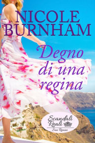 Title: Degno di una regina, Author: Nicole Burnham
