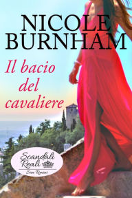 Title: Il bacio del cavaliere, Author: Nicole Burnham