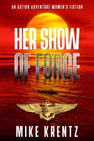 Title: Her Show of Force, Author: Mike Krentz