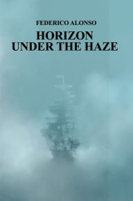 Title: Horizon Under the Haze, Author: Federico Alonso