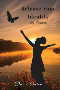 Title: Release Your Identity, Author: Dawn Phelps-Outen