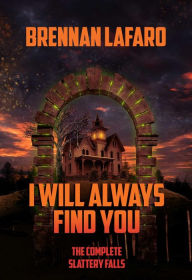 Title: I Will Always Find You, Author: Brennan Lafaro