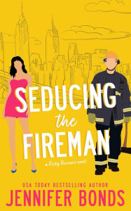 Title: Seducing the Fireman, Author: Jennifer Bonds