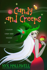 Title: Candy and Creeps, A Witchy Candy Shop Mystery, Book 2, Author: Nyx Halliwell